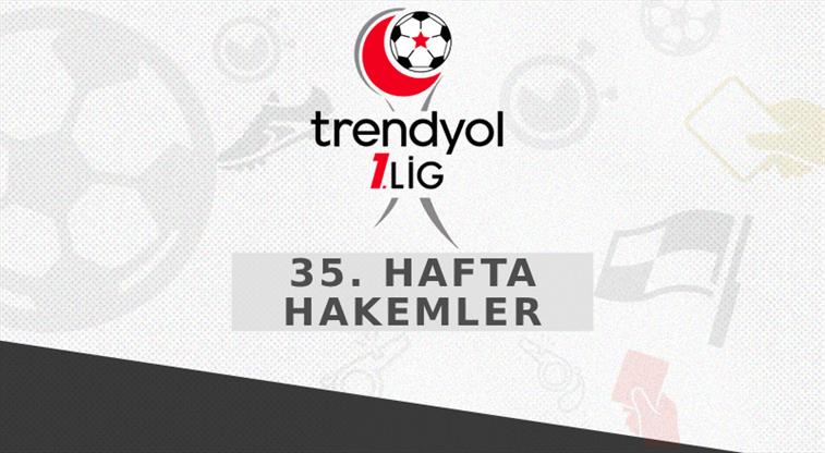 Trendyol 1. Lig'de 35. haftasının hakemleri açıklandı