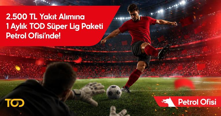 2.500 TL Yakıt Alımına 1 Aylık TOD Süper Lig Paketi Petrol Ofisi'nde!