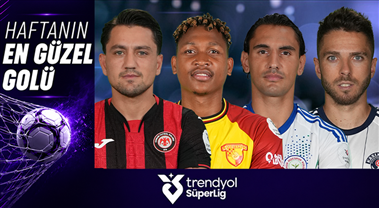 Trendyol Süper Lig&amp;#x27;de haftanın golünü siz seçin